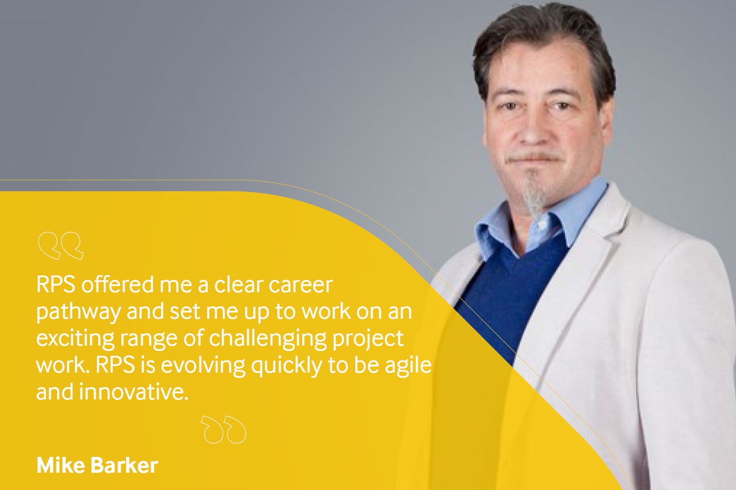 Employee testimonial from Mike Barker that reads: "RPS offered me a clear career pathway and set me up to work on an exciting range of challenging project work. RPS is evolving quickly to be agile and innovative.
